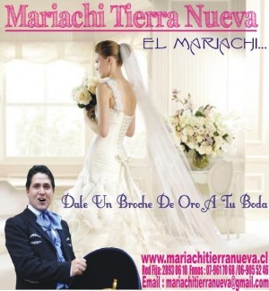 MARIACHI TIERRA NUEVA Turismo en Chile en Santiago |  Casamientos con mariachis, mariachi tierra nueva .fono:28930610, !!! festeja tu boda con una serenata hermosa!!!